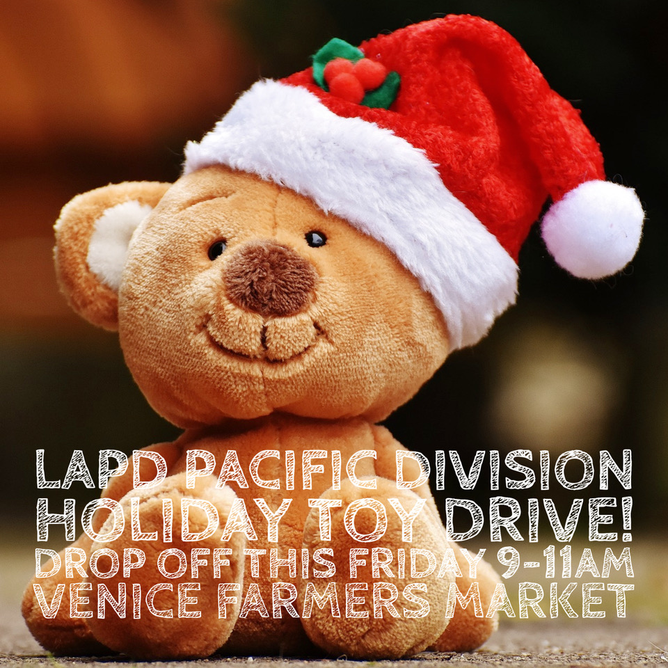 🎺 LAPD’s Pacific Division Toy Drive~🧸Drop-off this Friday at the Venice Farmers Market❗